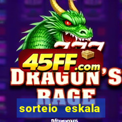 sorteio eskala loteria federal